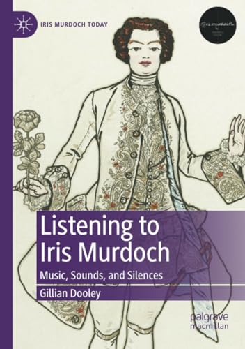 Listening to Iris Murdoch Music, Sounds, and Silences [Paperback]