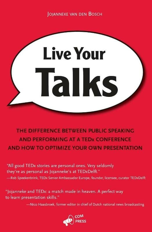 Live Your Talks The Difference Between Public Speaking And Performing At A Tedx [Paperback]