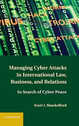 Managing Cyber Attacks in International Law, Business, and Relations In Search  [Hardcover]
