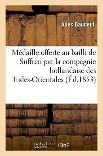 Medaille Offerte Au Bailli de Suffren Par la Compagnie Hollandaise des Indes-Ori [Paperback]