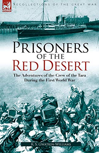 Prisoners Of The Red Desert The Adventures Of The Crew Of The Tara During The  [Paperback]