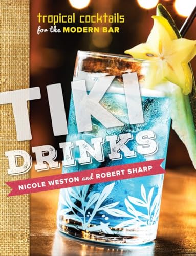 Tiki Drinks Tropical Cocktails for the Modern Bar [Hardcover]