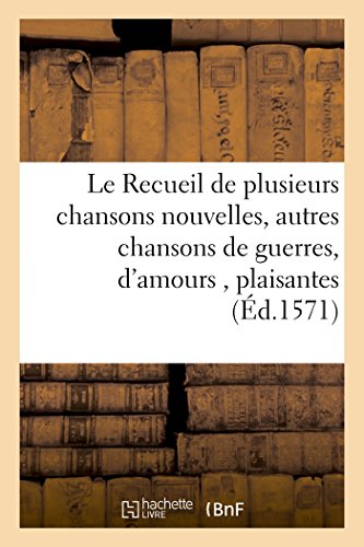 Recueil de Plusieurs Chansons Nouvelles, Avec Plusieurs Autres Chansons de Guerr [Paperback]