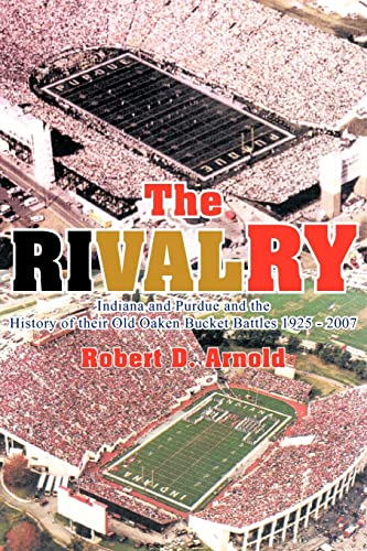 Rivalry  Indiana and Purdue and the History of Their Old Oaken Bucket Battles 1 [Paperback]