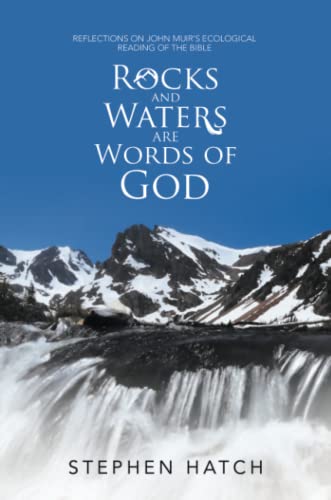 Rocks and Waters Are Words of God  Reflections on John Muir's Ecological Readin [Paperback]