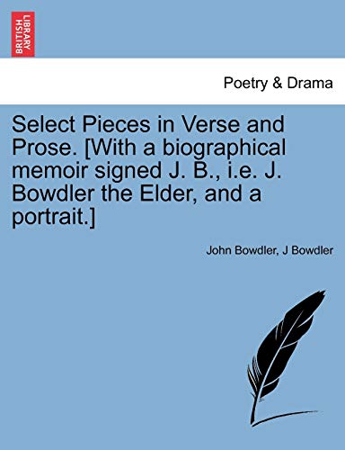 Select Pieces In Verse And Prose. [with A Biographical Memoir Signed J. B., I.E. [Paperback]