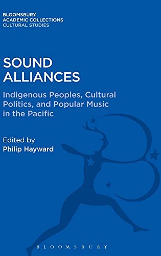 Sound Alliances Indigenous Peoples, Cultural Politics, and Popular Music in the [Hardcover]