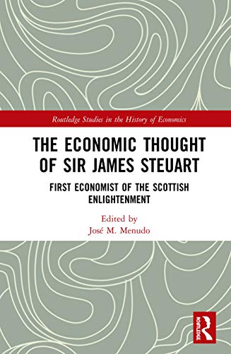 The Economic Thought of Sir James Steuart First Economist of the Scottish Enlig [Hardcover]