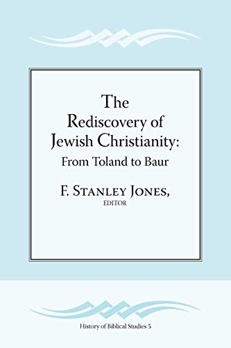 The Rediscovery Of Jewish Christianity From Toland To Baur (history Of Biblical [Paperback]