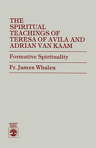 The Spiritual Teachings of Teresa of Avila and Adrian van Kaam Formative Spirit [Paperback]