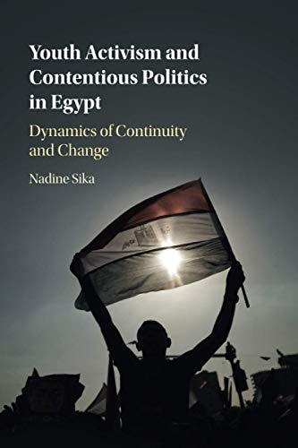 Youth Activism and Contentious Politics in Egypt Dynamics of Continuity and Cha [Paperback]
