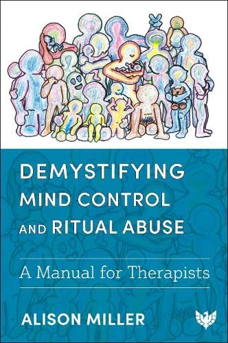 Demystifying Mind Control and Ritual Abuse A Manual for Therapists [Paperback]
