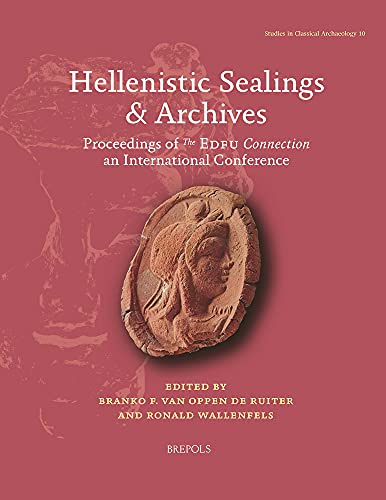 Hellenistic Sealings &amp Archives Proceedings of The Edfu Connection, an inte [Hardcover]