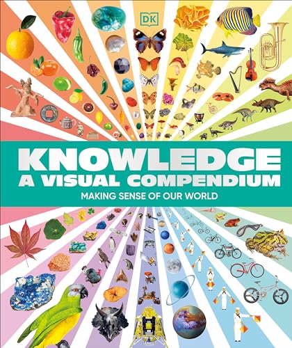 Knowledge A Visual Compendium Making Sense of our World [Hardcover]