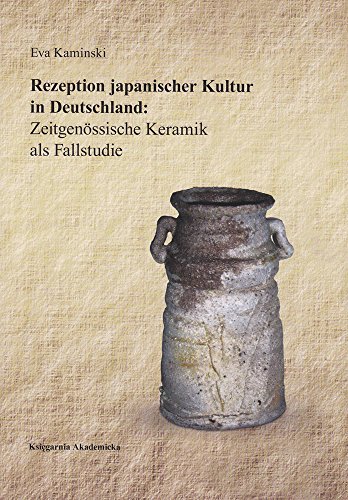 Rezeption japanischer Kultur in Deutschland Zeitgenossische Keramik als Fallstu [Paperback]