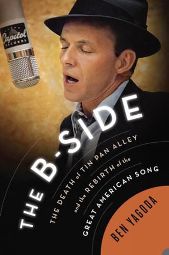 The B Side The Death of Tin Pan Alley and the Rebirth of the Great American Son [Paperback]