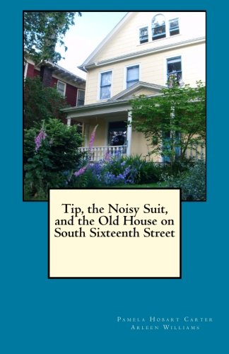 Tip, The Noisy Suit,  And The Old House On South Sixteenth Street (the Old House [Paperback]