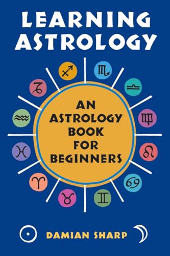Learning Astrology An Astrology Book For Beginners [Paperback]
