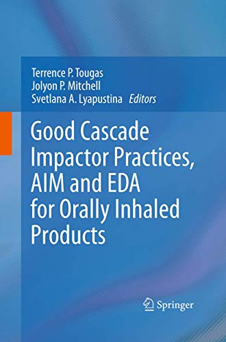 Good Cascade Impactor Practices, AIM and EDA for Orally Inhaled Products [Paperback]