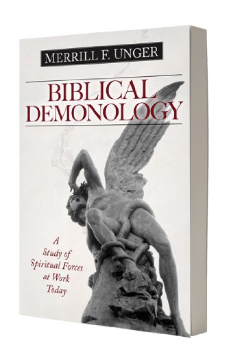 Biblical Demonology A Study Of Spiritual Forces At Work Today [Paperback]