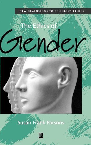 The Ethics of Gender New Dimensions to Religious Ethics [Hardcover]
