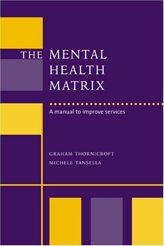 The Mental Health Matrix A Manual to Improve Services [Paperback]