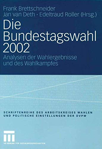 Die Bundestagswahl 2002 Analysen der Wahlergebnisse und des Wahlkampfes [Paperback]