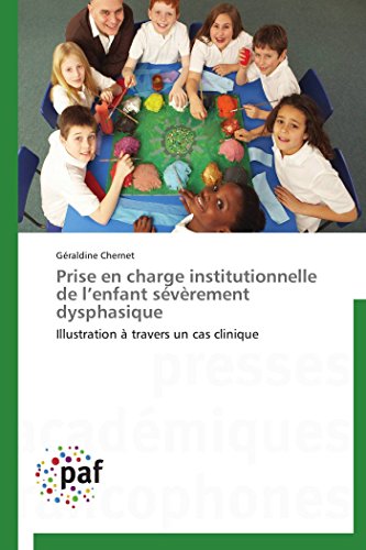 Prise en Charge Institutionnelle de l'Enfant Svrement Dysphasique [Paperback]