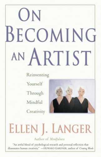 On Becoming an Artist Reinventing Yourself Through Mindful Creativity [Paperback]