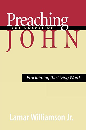Preaching the Gospel of John Proclaiming the Living Word [Paperback]