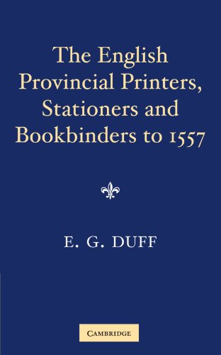 The English Provincial Printers, Stationers and Bookbinders to 1557 [Paperback]