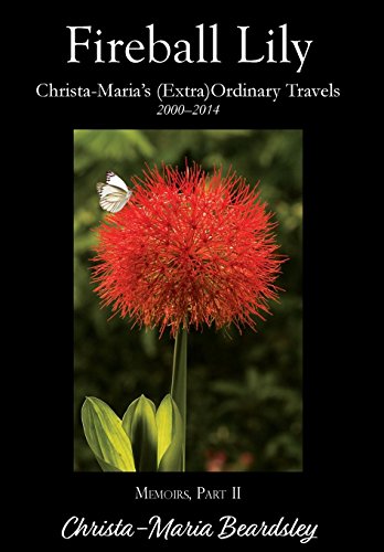 Fireball Lily  Christa-Maria's (Extra)Ordinary Travels, 20002014 [Hardcover]