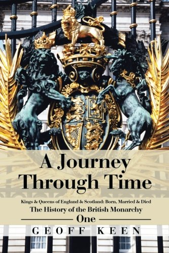 A Journey Through Time The History Of The British Monarchy [Paperback]