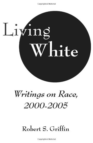 Living Whi Writings On Race, 2000-2005 [Paperback]