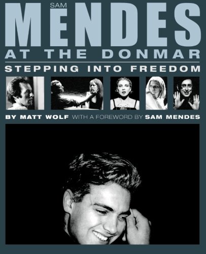 Sam Mendes At The Donmar Stepping Into Freedom [Paperback]