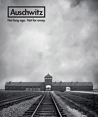Auschwitz Not Long Ago. Not Far Away. [Hardcover]