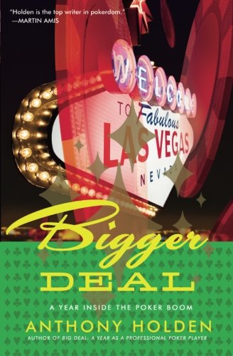 Bigger Deal A Year Inside the Poker Boom [Paperback]