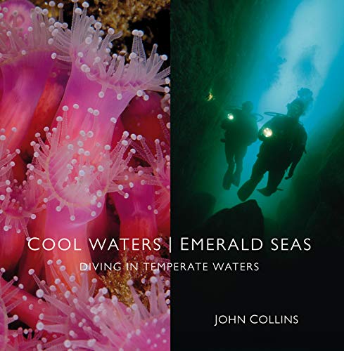 Cool Waters Emerald Seas  Diving in Temperate Waters [Hardcover]