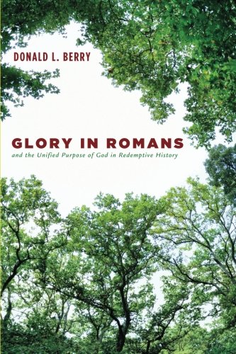 Glory In Romans And The Unified Purpose Of God In Redemptive History [Paperback]