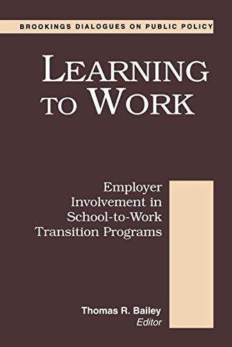 Learning to Work Employer Involvement in School-to-Work Transition Programs [Paperback]