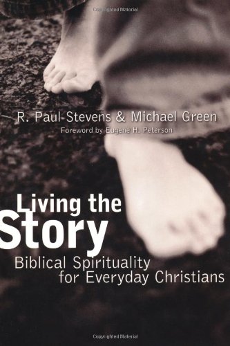 Living The Story Biblical Spirituality For Everyday Christians [Paperback]