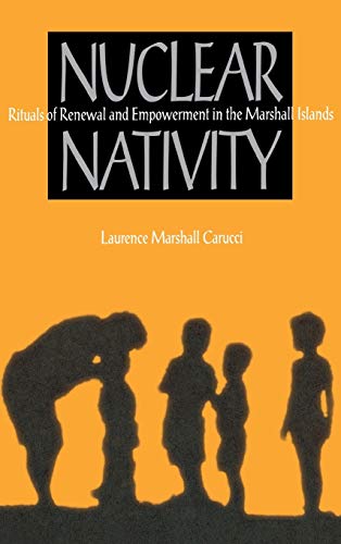 Nuclear Nativity Rituals of Renewal and Empowerment in the Marshall Islands [Hardcover]