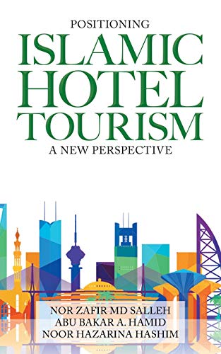 Positioning Islamic Hotel Tourism  A New Perspective [Paperback]