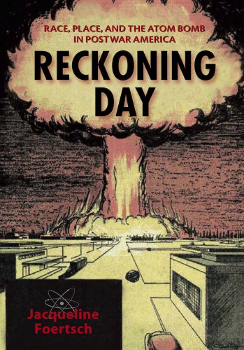 Reckoning Day Race, Place, And The Atom Bomb In Postwar America [Library Binding]