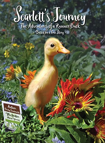 Scarlett's Journey The Adventures Of A Runner Duck [Hardcover]