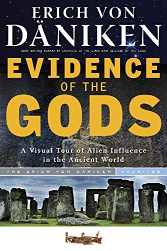 Evidence Of The Gods A Visual Tour Of Alien Influence In The Ancient World [Paperback]