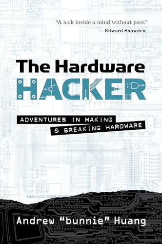 The Hardware Hacker Adventures in Making and Breaking Hardware [Paperback]