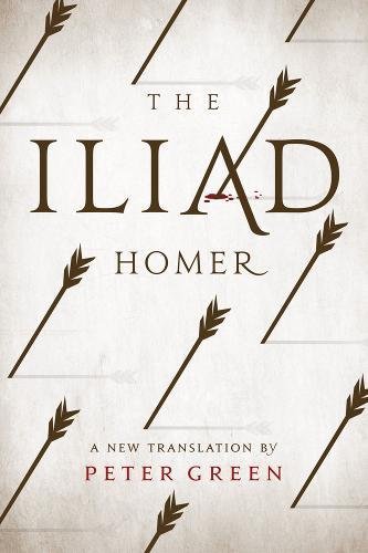 The Iliad A New Translation by Peter Green [Paperback]