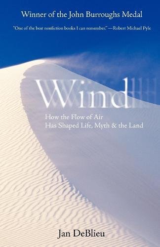 Wind How the Flow of Air Has Shaped Life, Myth, and the Land [Paperback]