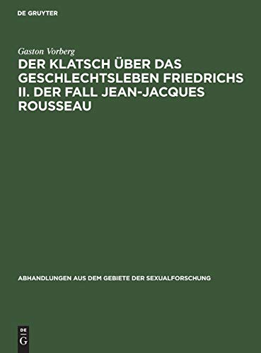 Klatsch ber das Geschlechtsleben Friedrichs II. der Fall Jean-Jacques Rousseau [Hardcover]
